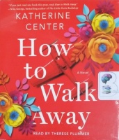 How to Walk Away written by Katherine Center performed by Therese Plummer on CD (Unabridged)